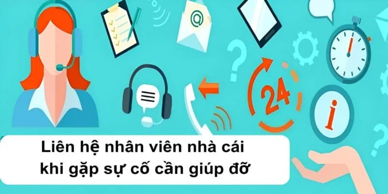 Liên hệ nhân viên nhà cái khi gặp sự cố cần giúp đỡ