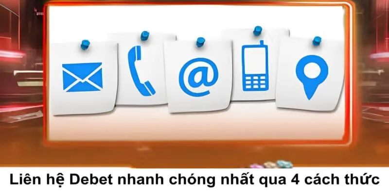 Liên hệ Debet nhanh chóng nhất qua 4 cách thức