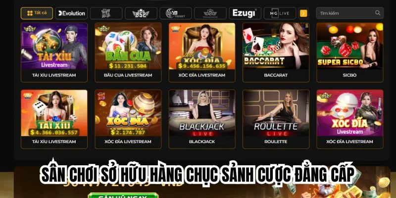 Sân chơi sở hữu hàng chục sảnh cược đẳng cấp