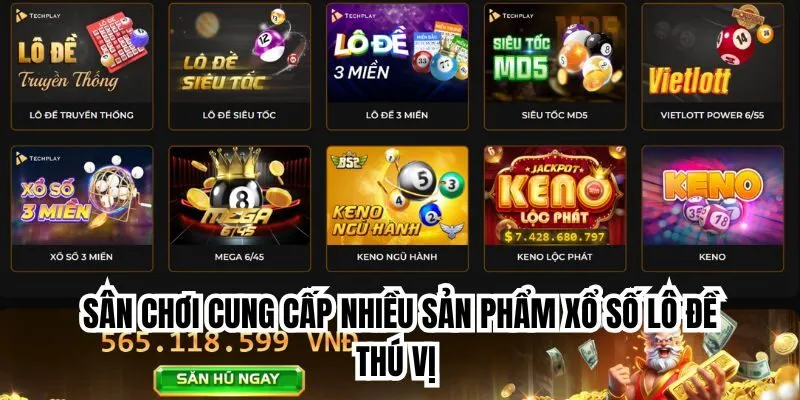 Sân chơi cung cấp nhiều sản phẩm xổ số lô đề thú vị